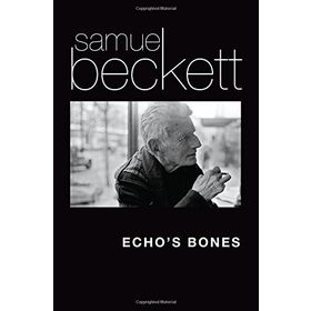 Echo's Bones - Samuel Beckett