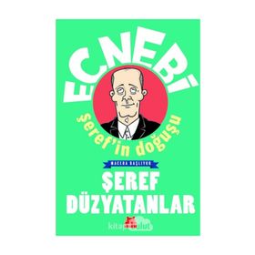 Ecnebi Şeref'in Doğuşu - Şeref Düzyatanlar