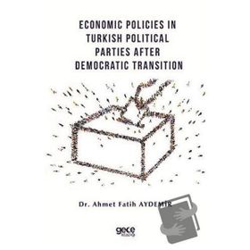 Economic Policies in Turkish Political Parties After Democratic Transition - Ahmet Fatih Aydemir