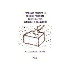 Economic Policies in Turkish Political Parties After Democratic Transition - Ahmet Fatih Aydemir