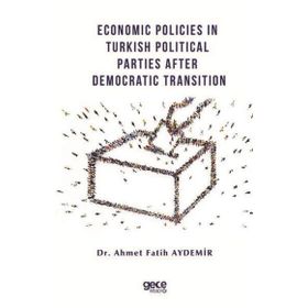 Economic Policies in Turkish Political Parties After Democratic Transition - Ahmet Fatih Aydemir