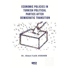 Economic Policies in Turkish Political Parties After Democratic Transition - Ahmet Fatih Aydemir