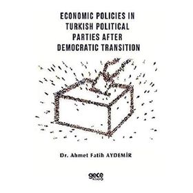 Economic Policies in Turkish Political Parties After Democratic Transition - Ahmet Fatih Aydemir
