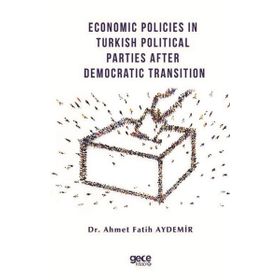 Economic Policies in Turkish Political Parties After Democratic Transition - Ahmet Fatih Aydemir