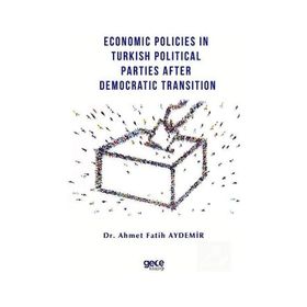 Economic Policies in Turkish Political Parties After Democratic Transition - Ahmet Fatih Aydemir