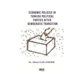 Economic Policies in Turkish Political Parties After Democratic Transition - Ahmet Fatih Aydemir