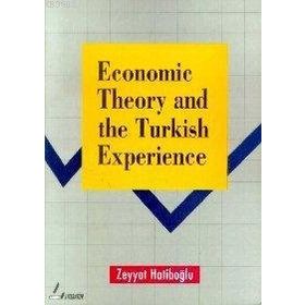 ECONOMIC THEORY AND THE TURKISH EXPERIENCE - ZEYYAT HATİPOĞLU