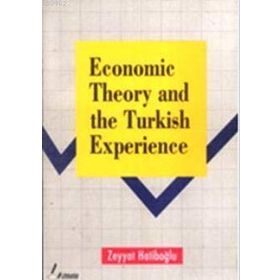 ECONOMIC THEORY AND THE TURKISH EXPERIENCE - ZEYYAT HATİPOĞLU
