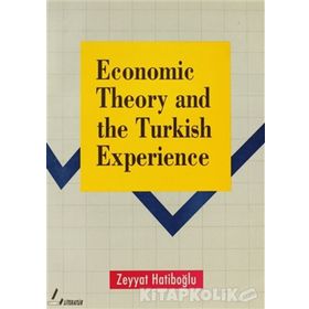 ECONOMIC THEORY AND THE TURKISH EXPERIENCE - ZEYYAT HATİPOĞLU