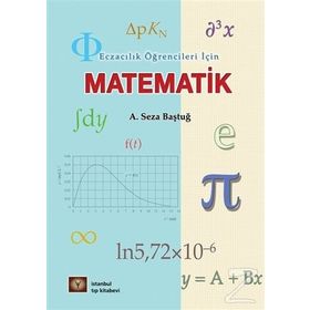 Eczacılık Öğrencileri İçin Matematik - A. Seza Baştuğ