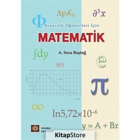 Eczacılık Öğrencileri İçin Matematik - A. Seza Baştuğ