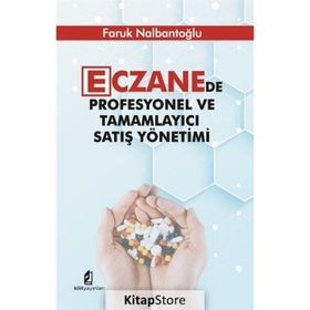 Eczanede Profesyonel ve Tamamlayıcı Satış Yönetimi - Faruk Nalbantoğlu