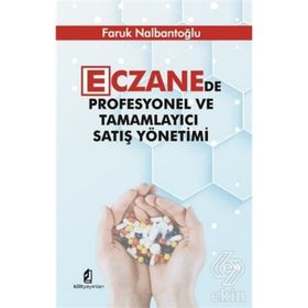 Eczanede Profesyonel ve Tamamlayıcı Satış Yönetimi - Faruk Nalbantoğlu