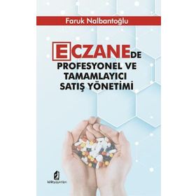 Eczanede Profesyonel ve Tamamlayıcı Satış Yönetimi - Faruk Nalbantoğlu