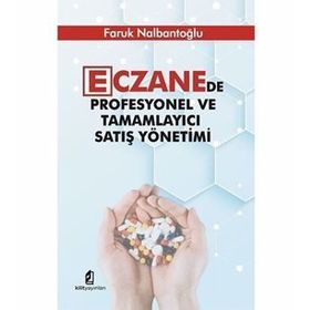 Eczanede Profesyonel ve Tamamlayıcı Satış Yönetimi - Faruk Nalbantoğlu