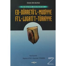 Ed-Dürretü’l-Muddiye - Fi’l-Lügati’t-Türkiyye Eski Oğuzca Sözlük - Gramer Arası Bir Eser - İshak Bin Murad