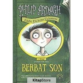 EDDIE DICKENS ÜÇLEMESİ 1 - BERBAT SON - PHILIP ARDAGH