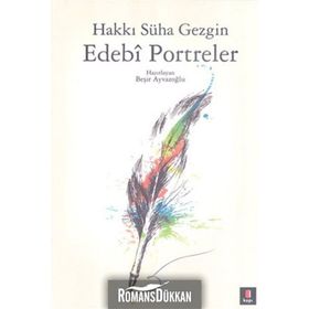EDEBÎ PORTRELER - HAKKI SÜHA GEZGIN