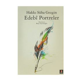 EDEBÎ PORTRELER - HAKKI SÜHA GEZGIN