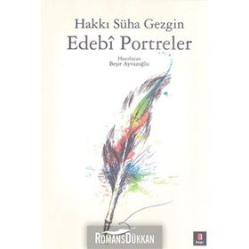 EDEBÎ PORTRELER - HAKKI SÜHA GEZGIN