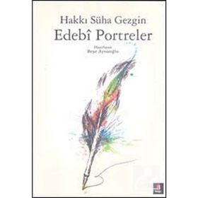 EDEBÎ PORTRELER - HAKKI SÜHA GEZGIN