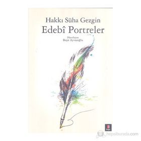 EDEBÎ PORTRELER - HAKKI SÜHA GEZGIN