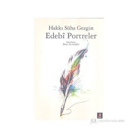 EDEBÎ PORTRELER - HAKKI SÜHA GEZGIN