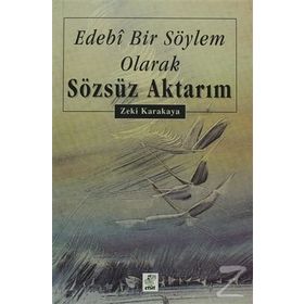 EDEBI BIR SÖYLEM OLARAK SÖZSÜZ AKTARIM - ZEKI KARAKAYA