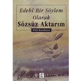 EDEBI BIR SÖYLEM OLARAK SÖZSÜZ AKTARIM - ZEKI KARAKAYA