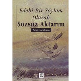 EDEBI BIR SÖYLEM OLARAK SÖZSÜZ AKTARIM - ZEKI KARAKAYA