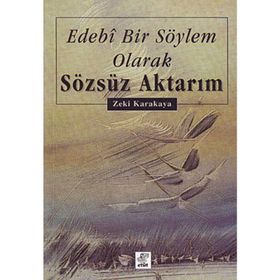 EDEBI BIR SÖYLEM OLARAK SÖZSÜZ AKTARIM - ZEKI KARAKAYA