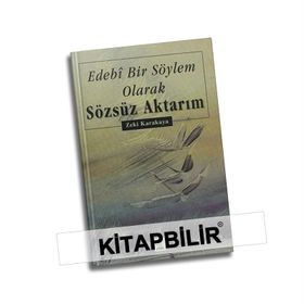 EDEBI BIR SÖYLEM OLARAK SÖZSÜZ AKTARIM - ZEKI KARAKAYA
