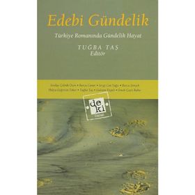 EDEBI GÜNDELİK TÜRKİYE ROMANINDA GÜNDELİK HAYAT - TUĞBA TAŞ