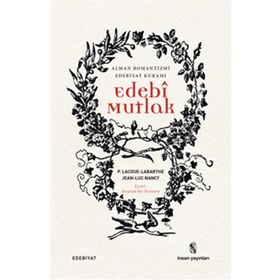 Edebi Mutlak - Philippe Lacoue Labarthe Jean-Luc Nancy