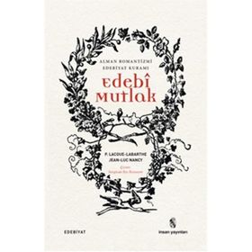 Edebi Mutlak - Philippe Lacoue Labarthe Jean-Luc Nancy