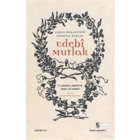 Edebi Mutlak - Philippe Lacoue Labarthe Jean-Luc Nancy