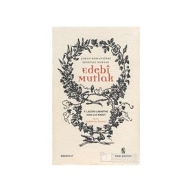 Edebi Mutlak - Philippe Lacoue Labarthe Jean-Luc Nancy