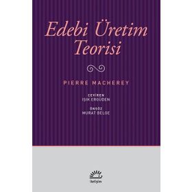 Edebi Üretim Teorisi - Pierre Macherey