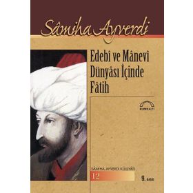 EDEBI VE MANEVI DÜNYASI İÇİNDE FATIH - SAMIHA AYVERDI