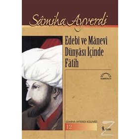 EDEBI VE MANEVI DÜNYASI İÇİNDE FATIH - SAMIHA AYVERDI