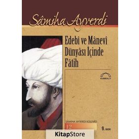 EDEBI VE MANEVI DÜNYASI İÇİNDE FATIH - SAMIHA AYVERDI