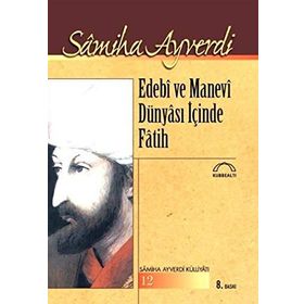 EDEBI VE MANEVI DÜNYASI İÇİNDE FATIH - SAMIHA AYVERDI