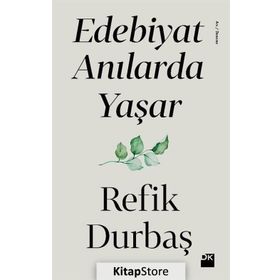 Edebiyat Anılarda Yaşar - Refik Durbaş