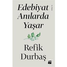 Edebiyat Anılarda Yaşar - Refik Durbaş