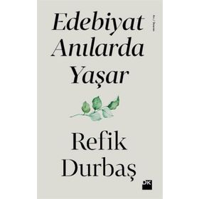 Edebiyat Anılarda Yaşar - Refik Durbaş