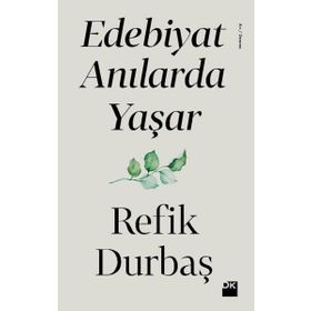 Edebiyat Anılarda Yaşar - Refik Durbaş