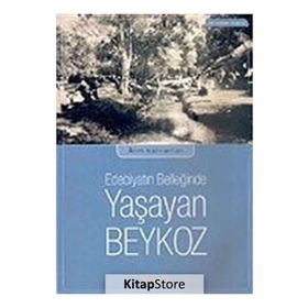 EDEBIYAT BELLEĞİNDE YAŞAYAN BEYKOZ - ALIM KAHRAMAN