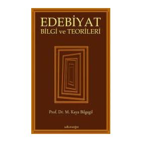 Edebiyat Bilgi ve Teorileri - M. Kaya Bilgegil