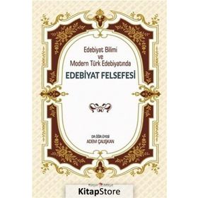 Edebiyat Bilimi ve Modern Türk Edebiyatında Edebiyat Felsefesi - Adem Çalışkan