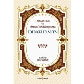Edebiyat Bilimi ve Modern Türk Edebiyatında Edebiyat Felsefesi - Adem Çalışkan